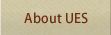 About UES